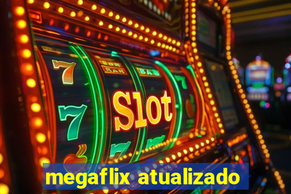 megaflix atualizado